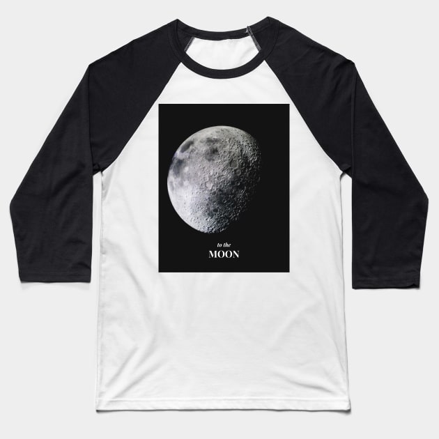 to the moon Baseball T-Shirt by So EZ